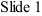 Slide 1